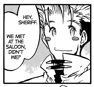 vash smiling innocently and saying ‘Hey, sheriff. We met at the saloon, didn't we?’